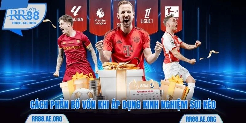 Kinh Nghiệm Soi Kèo RR88 Chắc Thắng 99% Dành Riêng Cho Newbie 7 Cách phân bổ vốn khi áp dụng kinh nghiệm soi kèo RR88