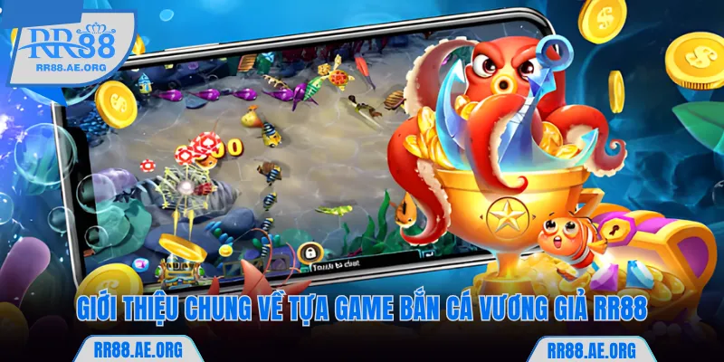 Bắn Cá Vương Giả RR88 - Hóa Thân Thành Ngư Thủ Săn Thưởng Lớn 5 Giới thiệu chung về tựa game bắn cá Vương Giả RR88