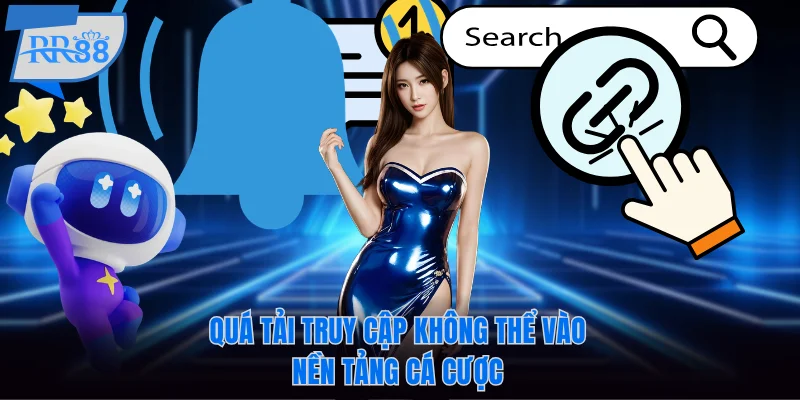 Link Vào RR88 Bị Chặn Do Đâu? Cách Truy Cập Trang Cược Nhanh 6 Quá tải truy cập không thể vào RR88 cá cược